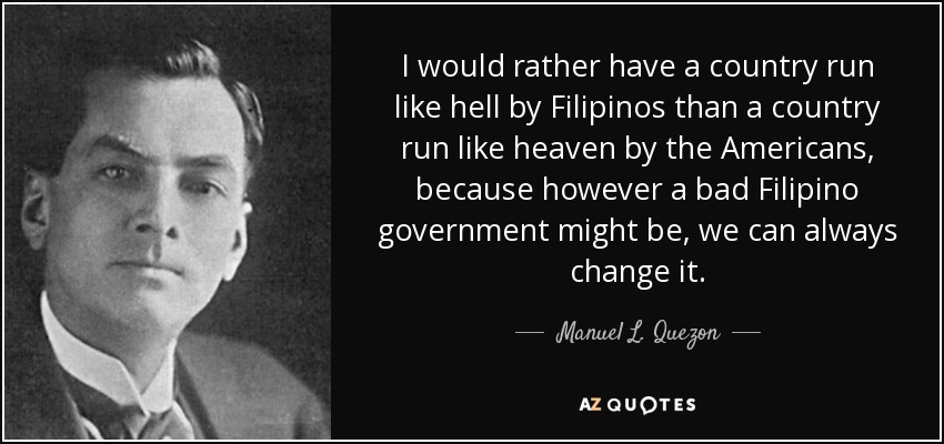 quote-i-would-rather-have-a-country-run-like-hell-by-filipinos-than-a-country-run-like-heaven-manuel-l-quezon-65-96-36.jpg