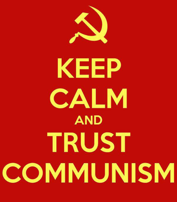 keep-calm-and-trust-communism-2.png.jpg