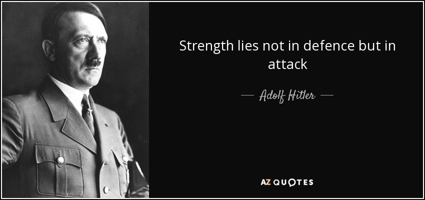 quote-strength-lies-not-in-defence-but-in-attack-adolf-hitler-60-85-79.jpg